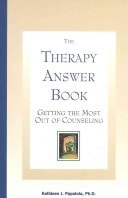 The Therapy Answer Book: Getting the Most Out of Counseling by Kathleen Papatola