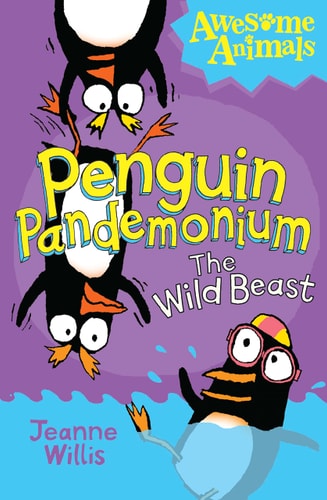 Awesome Animals: Penguin Pandemonium- The Wild Beast by Jeanne Willis