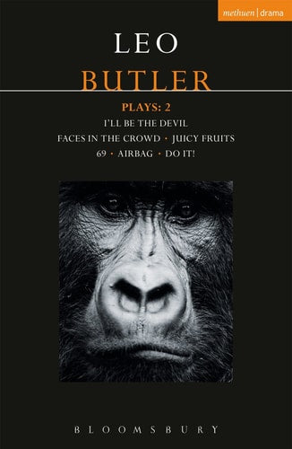 Butler Plays 2: Airbag; I'll Be the Devil; Faces in the Crowd; Juicy Fruits; 69; Do It! (Contemporary Dramatists) by Leo Butler