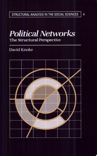 Political Networks The Structural Perspective by David Knoke