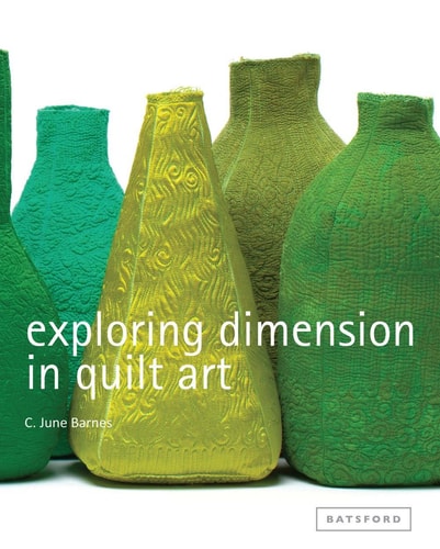 Die Dimensionen der Quiltkunst erkunden von C. June Barnes