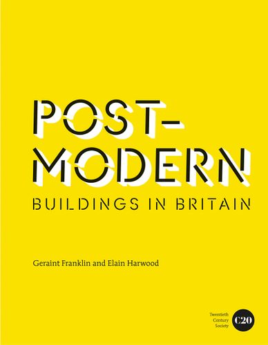 Post-Modern Buildings in Britain by Elain Harwood | Geraint Franklin