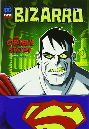 Bizarro An Origin Story by Ivan Cohen