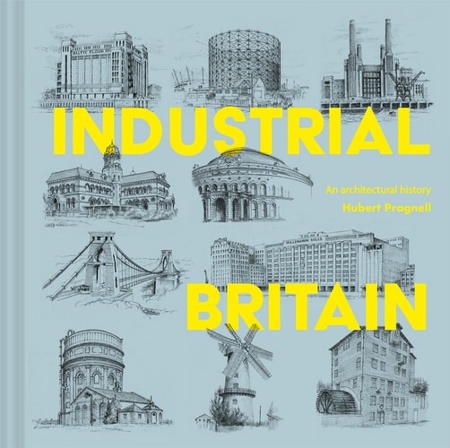 (TXS) Industrial Britain: An Architectural History by Hubert J. Pragnell