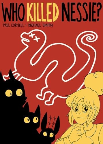 Who Killed Nessie? The Mystery of the Loch Ness Monster by Paul Cornell | Rachael Smith
