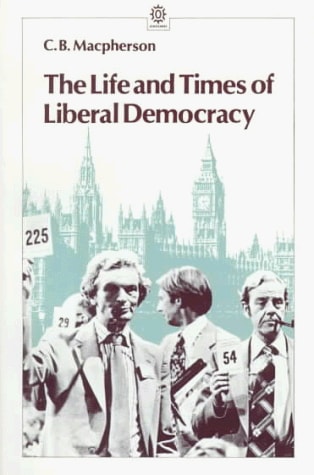 The Life and Times of Liberal Democracy (shelf worn) by Macpherson, C. B.