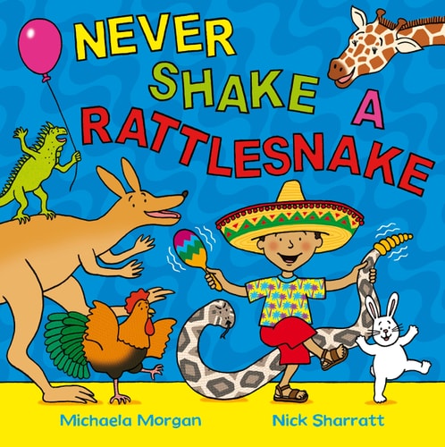 Never Shake a Rattlesnake by Michaela Morgan