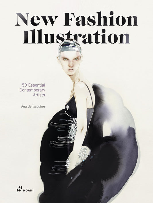 New Fashion Illustration.: Fashion Art by 50 Essential Contemporary Creators by Ana de Izaguirre