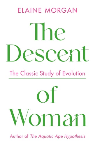 The Descent of Woman: the classic study of evolution by Elaine Morgan