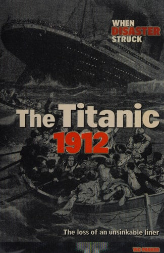 Titanic 1912 (Raintree: When Disaster Struck) (Raintree: When Disaster Struck) by Victoria Parker