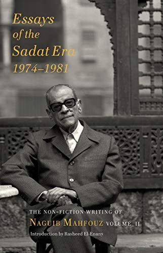 Essays of the Sadat Era The Non-fiction Writing of Naguib Mahfouz: Volume II by Naguib Mahfouz