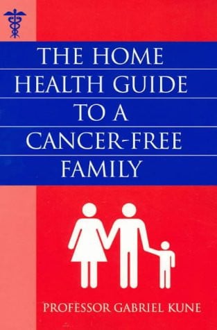 The Home Health Guide to a Cancer-Free Familty by Gabriel Kune