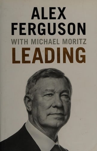 Leading by Alex Ferguson | Michael Moritz