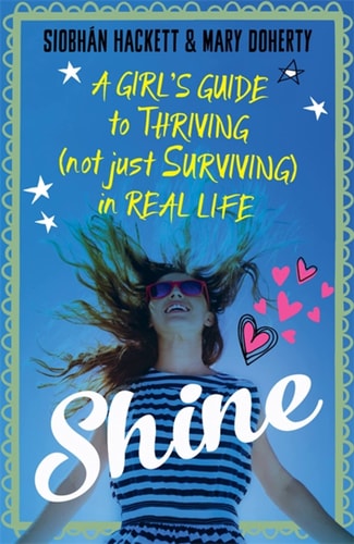 Shine A Girl's Guide to Thriving (Not Just Surviving) in Real Life (shelfworn) by Siobhan Hackett | Mary Doherty