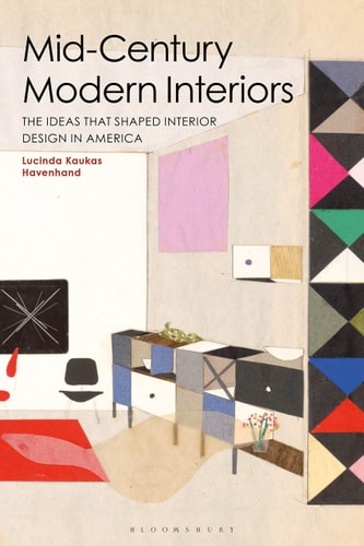 (TXS) Mid-Century Modern Interiors: The Ideas that Shaped Interior Design in America by Lucinda Kaukas Havenhand