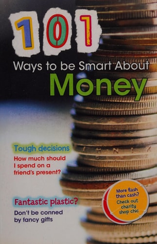 101 Ways to Be Smart about Money by Rebecca Vickers