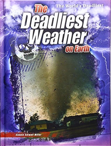 The Deadliest Weather on Earth by Connie Colwell Miller