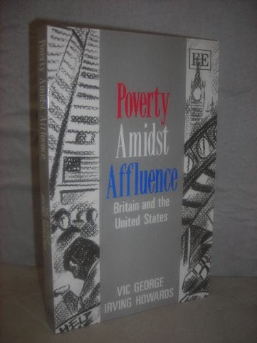 Poverty Amidst Affluence Britain and the United States by Victor George | Irving Howards