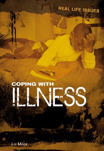 Coping with Illness (Real Life Issues) by Liz Miles