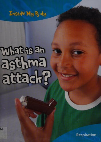 What Is an Asthma Attack? by Carol Ballard