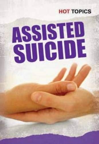 Assisted Suicide (Hot Topics) by Mark Friedman,Mark D. Friedman