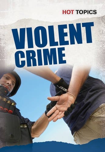 Violent Crime (Hot Topics) by Allison Lassieur,Nick Hunter