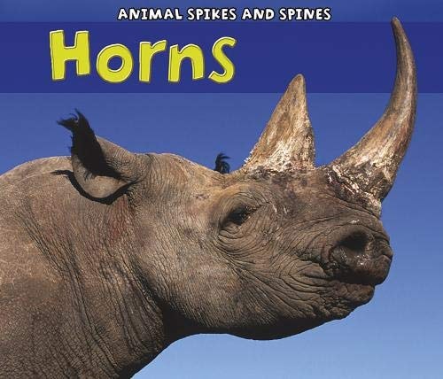Horns (Animal Spikes and Spines) by Rebecca Rissman