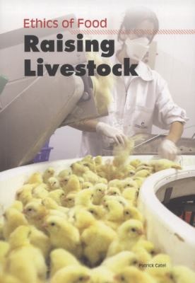 Raising Livestock (Ethics of Food) by Patrick Catel