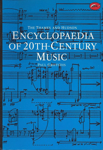 The Thames and Hudson Encyclopaedia of 20th-century Music by Paul Griffiths