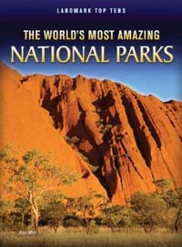 The World's Most Amazing National Parks (Landmark Top Tens (Paperback)) by Ann Weil