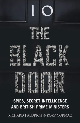 The Black Door Spies, Secret Intelligence and British Prime Ministers (shelfworn) by Richard James Aldrich | Rory Cormac