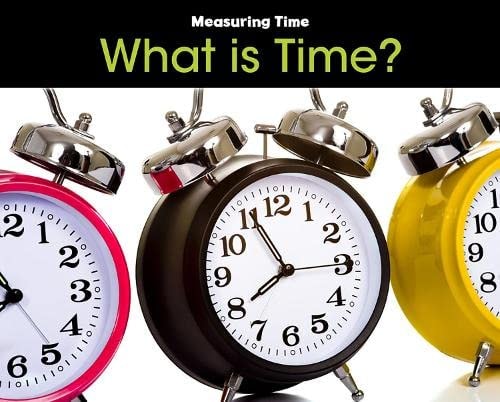 What Is Time? (Measuring Time (Paperback)) by Tracey Steffora