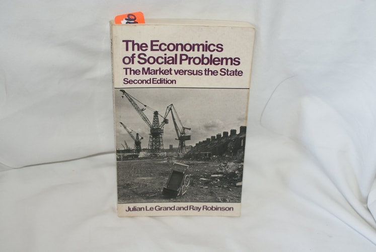 The Economics of Social Problems: The Market Versus the State (shelf worn) by Le Grand, Julian | Robinson, Ray