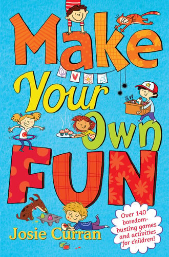 Make Your Own Fun by Josie Curran