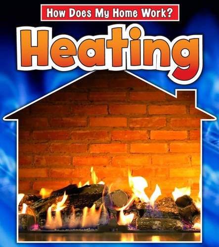 Heating (How Does My Home Work?) by Chris Oxlade