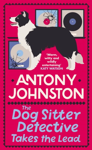 Dog Sitter Detective Takes the Lead by Antony Johnston
