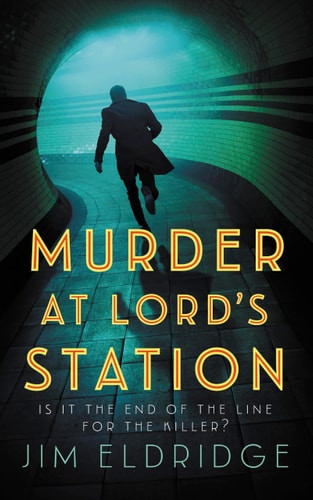 Murder at Lord's Station (London Underground Station Mysteries) by Jim Eldridge