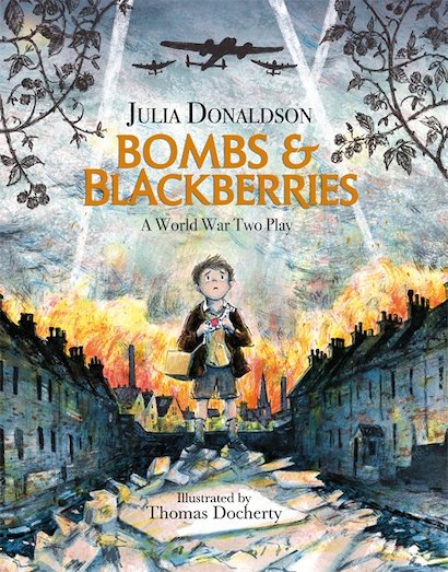 Bombs & Blackberries: A World War Two Play by Julia Donaldson