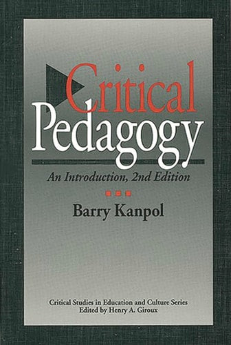 Critical Pedagogy An Introduction by Barry Kanpol