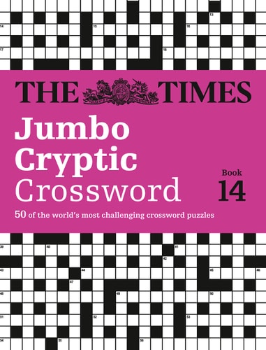 Times Jumbo Cryptic Crossword Book 14: 50 of the World's Most Challenging Crossword Puzzles by The Times Mind Games | Richard Browne