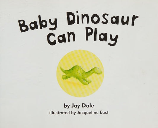 Baby Dinosaur Can Play (Engage Literacy Red) by Jay Dale