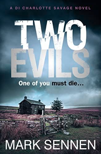 Two Evils: A DI Charlotte Savage Novel by MARK SENNEN
