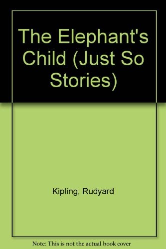 Elephant's Child by Rudyard Kipling