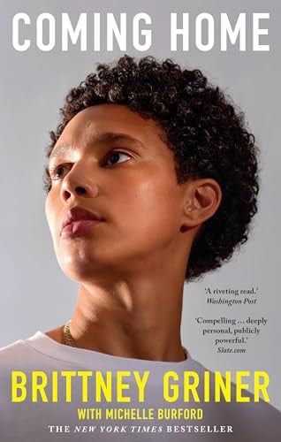 Coming Home The Gripping True Story of the Olympic Champion Unjustly Imprisoned in Russia by Brittney Griner
