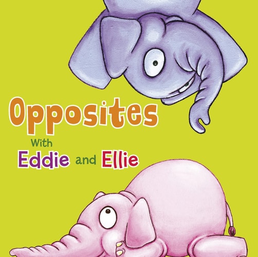 Eddie and Ellie's Animal Opposites (Eddie and Ellie's Opposites) by Daniel Nunn