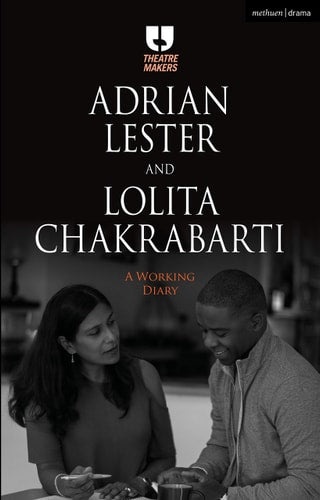 Adrian Lester and Lolita Chakrabarti: A Working Diary (Theatre Makers) by Adrian Lester | Lolita Chakrabarti