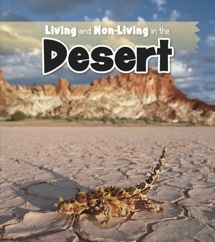 Living and Non-Living in the Desert (Is It Living or Non-Living?) by Rebecca Rissman