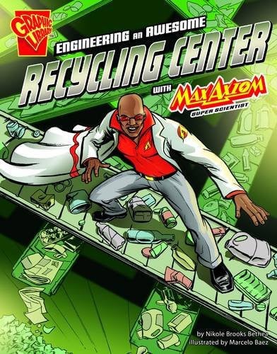 Engineering an awesome recycling centre with Max Axiom, super scientist by Bethea, Nikole Brooks
