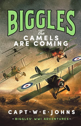 Biggles: The Camels are Coming (Biggles' WW1 Adventures, 1) by Captain W.E. Johns