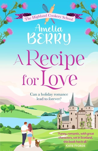 A Recipe for Love (The Highland Cookery School) by Amelia Berry